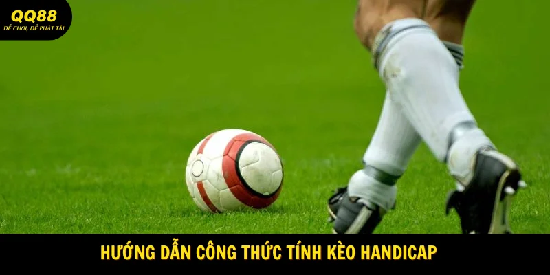 Kèo Châu Á QQ88 Và Bật Mí Mẹo Hay Khi Cược 2 huong-dan-cong-thuc-tinh-keo-handicap